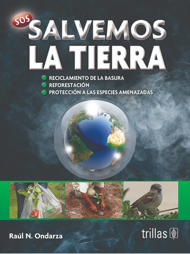 Sos Salvemos La Tierra, De Ondarza, Raul N.., Vol. 1. Editorial Trillas, Tapa Blanda En Español, 2011