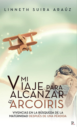 Mi Viaje Para Alcanzar El Arco Iris, de Suira Araúz , Linneth Walkiria.., vol. 1. Editorial Punto Rojo Libros S.L., tapa pasta blanda, edición 1 en español, 2021