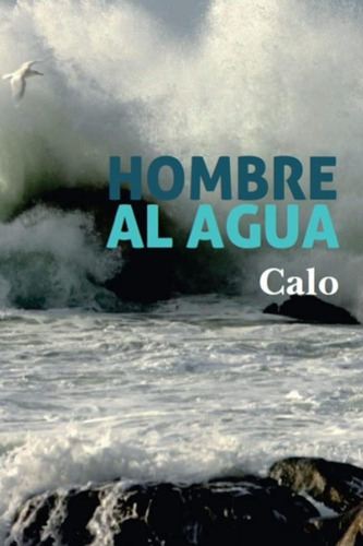Libro: Hombre Al Agua (spanish Edition)