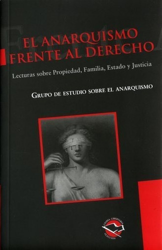 El Anarquismo Frente Al Derecho, De D´auria Y Otros, Anibal. Editorial Libros De La Araucaria S.a En Español, 2018