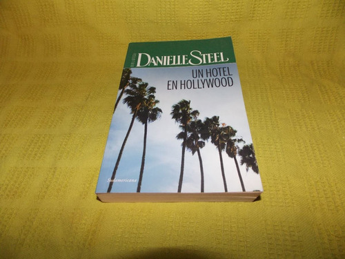 Un Hotel En Hollywood - Danielle Steel - Sudamericana