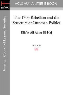 Libro The 1703 Rebellion And The Structure Of Ottoman Pol...