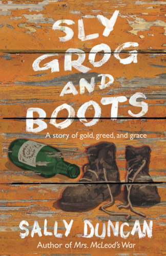 Libro: Sly Grog And Boots: A Story Of Gold, Greed, And Grace
