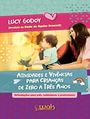 Atividades E Vivencias Para Criancas De Zero A Tres Anos: Atividades E Vivencias Para Criancas De Zero A Tres Anos, De Godoy, Lucy. Wak Editora, Capa Mole, Edição 1 Em Português, 2023