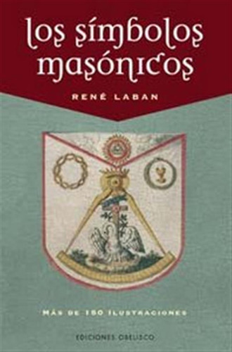 Simbolos Masonicos, Los - Laban Rene