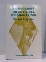 Comprar La Neurosis Infantil Del Psicoanalisis - Gerard Pommier