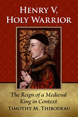 Libro Henry V, Holy Warrior: The Reign Of A Medieval King...