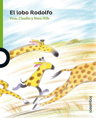 Lobo Rodolfo, El, De Claudia/ Hilb Nora Vera. Editorial Loqueleo, Tapa Blanda, Edición 1 En Español
