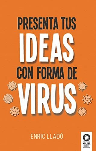 Presenta Tus Ideas Con Forma De Virus - Llado Enric