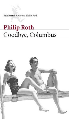 Goodbye, Columbus, De Roth, Philip. Editorial Seix Barral En Español