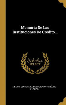 Libro Memoria De Las Instituciones De Credito... - Mexico...