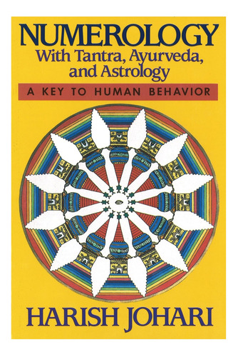 Numerología: Con Tantra, Ayurveda Y Astrología
