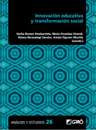 Innovación Educativa Y Transformación Social, De Nahia Idoiaga Mondragon Y Otros. Editorial Graó, Tapa Blanda En Español, 2021