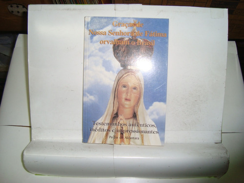 Livro - Graças De Nossa Senhora De Fátima Orvalham O Brasil