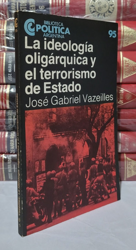 La Ideología Oligárquica Y El Terrorismo De Estado Vazeilles