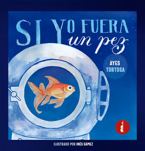 Si Yo Fuera Un Pez, De Tortosa, Ayes. Editorial Baker Street, Tapa Blanda En Español