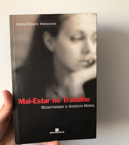 Mal-estar No Trabalho: Redefinindo O Assédio Moral