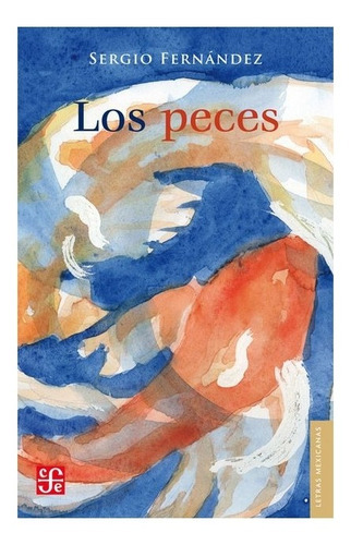 Los Peces, De Sergio Fernández. Editorial Fondo De Cultura Económica, Tapa Blanda En Español, 2011