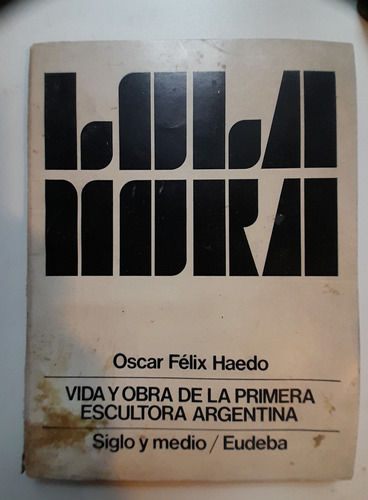 Lola Mora Vida Y Obra De La Escultora - Oscar Felix Haedo E5