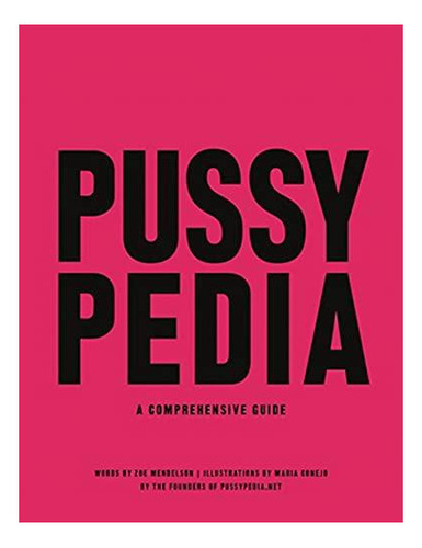 Pussypedia: A Comprehensive Guide - (libro En Inglés)