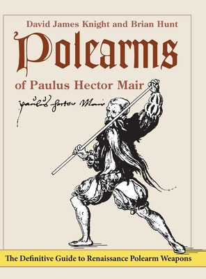 Libro Polearms Of Paulus Hector Mair - Knight, David James