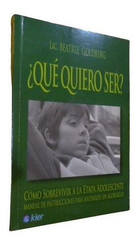 ¿qué Quiero Ser? Lic. Beatriz Goldberg. Cómo Sobrevivir&-.