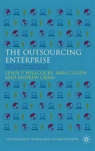 The Outsourcing Enterprise : From Cost Management To Collaborative Innovation, De Leslie P. Willcocks. Editorial Palgrave Macmillan, Tapa Dura En Inglés