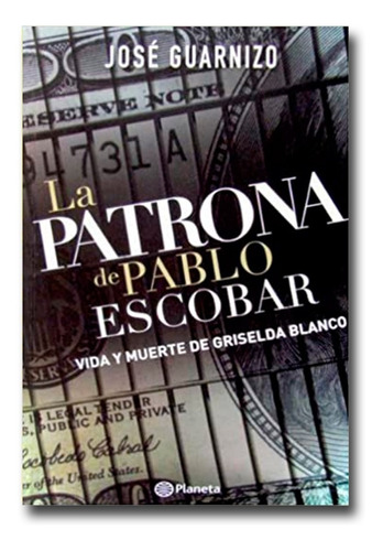 La Patrona De Pablo Escobar José Guarnizo Libro Físico