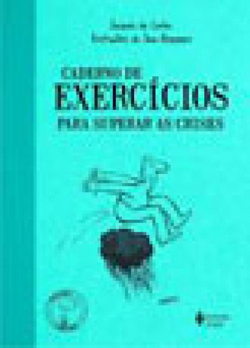 Livro Caderno De Exercicios Para Superar As Crises