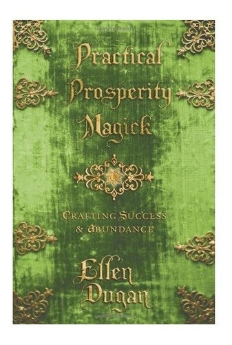 Practical Prosperity Magick - Ellen Dugan (paperback)