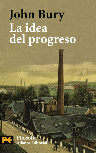 La idea del progreso, de Bury, John B.. El libro de bolsillo - Filosofía Editorial Alianza, tapa blanda en español, 2009