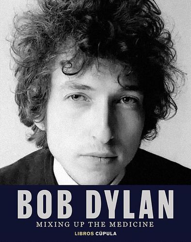 Libro Bob Dylan - Mixing Up The Medicine - Mark Davidson