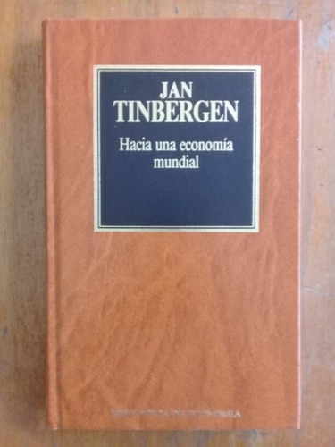 Hacia Una Economía Mundial Jan Tinbergen. Orbis