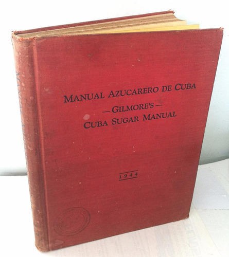Manual Azucarero De Cuba Cuba Sugar Manual Gilmore 1944