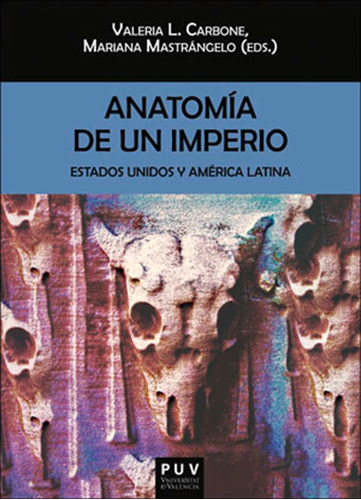Anatomia De Un Imperio - Carbone Valeria (libro)