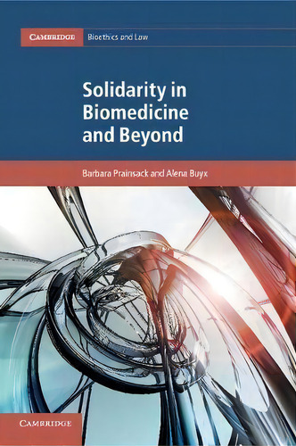 Solidarity In Biomedicine And Beyond, De Barbara Prainsack. Editorial Cambridge University Press, Tapa Blanda En Inglés