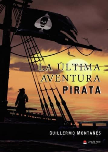 Libro La Última Aventura Pirata De Guillermo Montañés