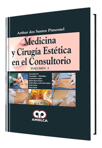 Medicina Y Cirugía Estética En El Consultorio. Vol. 2