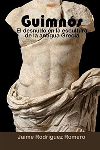 Libro: Guimnós.: El Desnudo En La Escultura De La Antigua Gr