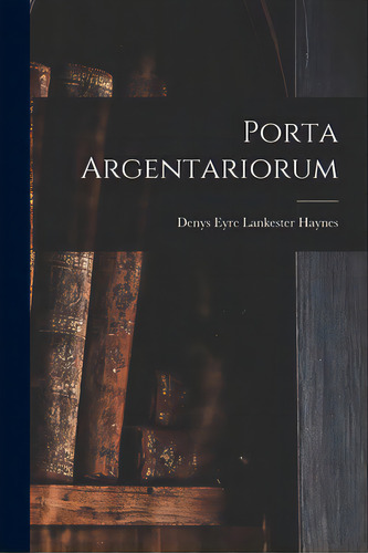 Porta Argentariorum, De Haynes, Denys Eyre Lankester. Editorial Hassell Street Pr, Tapa Blanda En Inglés
