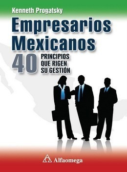 Libro Empresarios Mexicanos 40 Principios Q Rigen Su Gestión