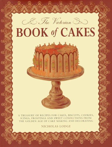 Libro: The Victorian Book Of Cakes: Treasury Of Recipes, And