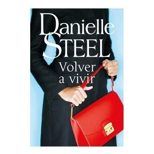 Volver A Vivir - Danielle Steel