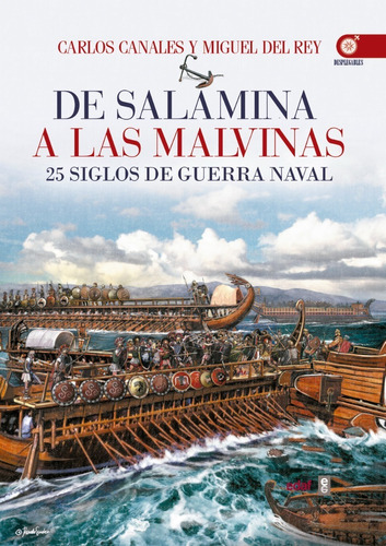 De Salamina A Las Malvinas. 25 Siglos De Guerra Naval