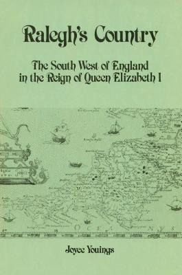 Ralegh's Country : The South West Of England In The Reign...