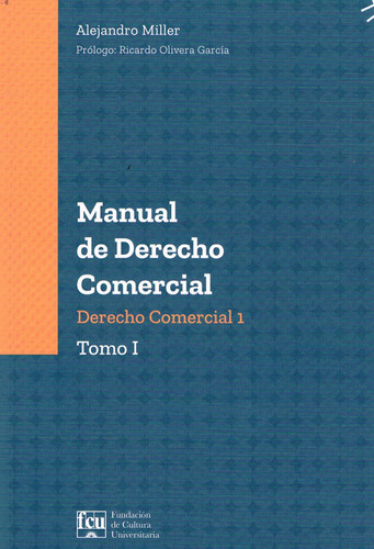 Libro: Manual De Derecho Comercial I / Alejandro Miller 