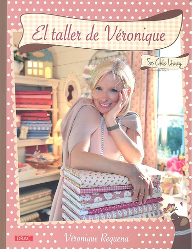 Libro El Taller de Véronique Incluye Patrones de Veronique Requena Editorial del Drac en Español Tapa Blanda