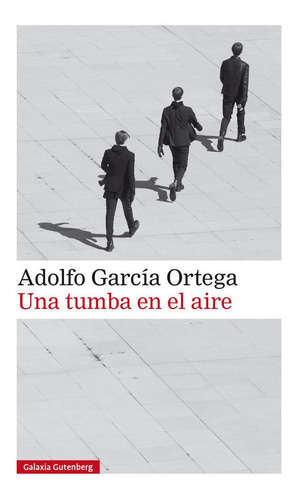 Una Tumba En El Aire, De García Ortega Adolfo. Editorial Galaxia Gutenberg, S.l., Tapa Dura En Español