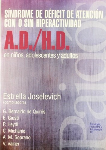 Ad/ Hd En Niños, Adolescentes Y Adultos: Sindrome De Deficit De Atencion Con O Sin Hiperactividad, De Estrella Josedevich. Editorial Paidós, Edición 1 En Español