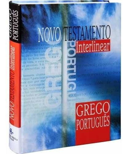 NOVO TESTAMENTO INTERLINEAR GREGO-PORTUGUÊS, de Vilson Scholz. Editora Sociedade Bíblica do Brasil, capa dura em português, 2018